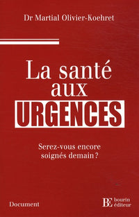 La santé aux urgences: Serez-vous encore soignés demain ?