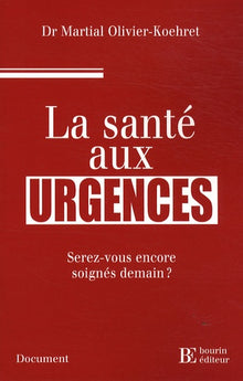 La santé aux urgences: Serez-vous encore soignés demain ?