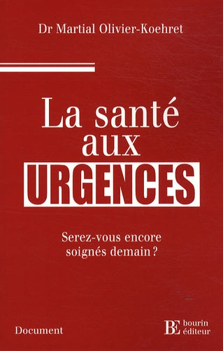 La santé aux urgences: Serez-vous encore soignés demain ?