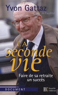 La seconde vie: Faire de sa retraite un succès