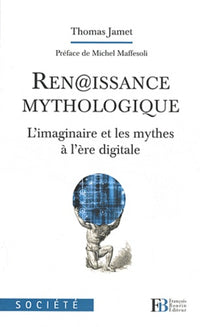 Ren@issance mythologique: L'imaginaire et les mythes à l'ère digitale