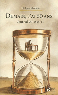 Demain, j'ai 60 ans: Journal 2010-2011