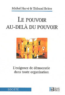 Le Pouvoir au-delà du Pouvoir : L'exigence de démocratie dans toute organisation