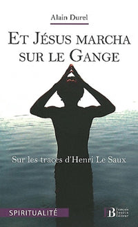 Et Jésus marcha sur le Gange