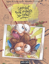 Comment faire enrager son frérot: En 10 leçons