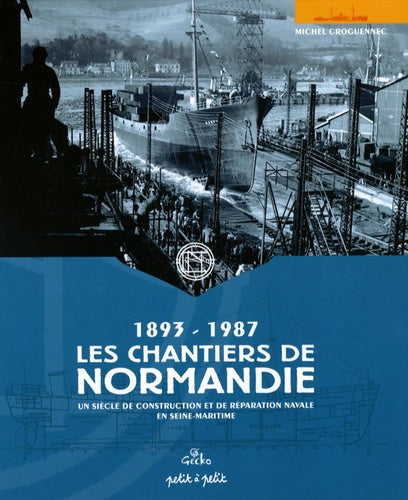 Les chantiers de Normandie (1893-1987)