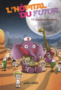 L'Hôpital du futur. 17 nouvelles illustrées