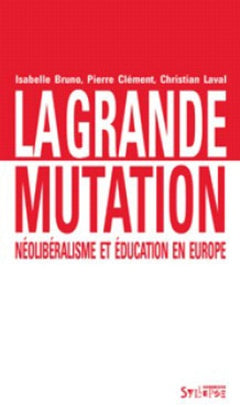 La grande mutation: Néolibéralisme et éducation en Europe