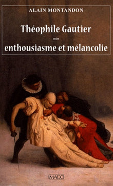 Théophile Gautier entre enthousiasme et mélancolie