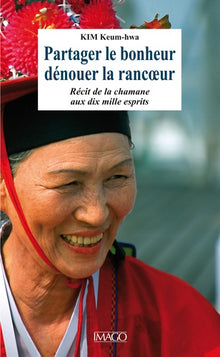 Partager le bonheur, dénouer la rancoeur