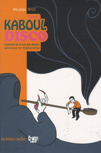 Kaboul Disco T2: Comment je ne suis pas devenu opiomane en Afghanistan