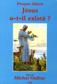 Jésus a-t-il existé ?: Et autres textes