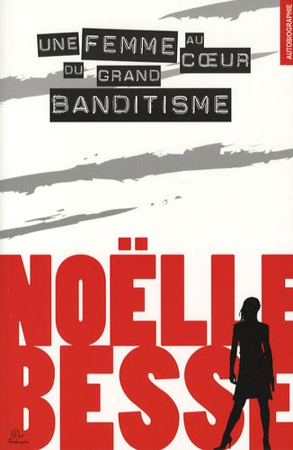 Une femme au coeur du grand banditisme - autobiographie