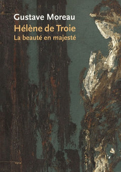 Gustave Moreau, Hélène de Troie: La beauté en majesté
