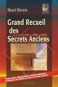 Grand recueil de secrets anciens: Bénédictions et prières destinées à la protection physique, psychique et matérielle
