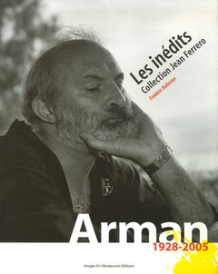 Arman (1928-2005), Les inédits, Collection Jean Ferrero