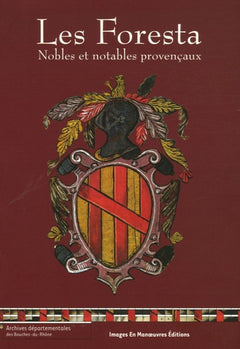 Les Foresta: Nobles et notables provençaux, Répertoire des archives familiales et textes inédits