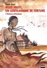 Hugo Pratt, un gentilhomme de fortune tome 1 visions africaines