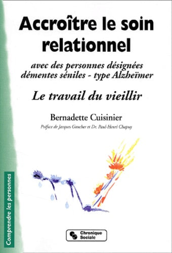 Accroître le soin relationnel avec des personnes désignées démentes séniles - type Alzhïmer