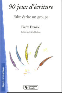 90 jeux d'écriture: Faire écrire un groupe