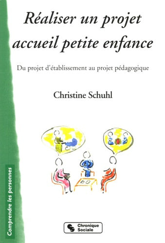 Réaliser un projet accueil petite enfance: Du projet d'établissement au projet pédagogique