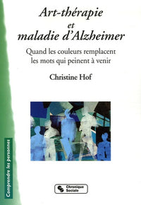 Art-thérapie et maladie d'Alzheimer: Quand les couleurs remplacent les mots qui peinent à venir