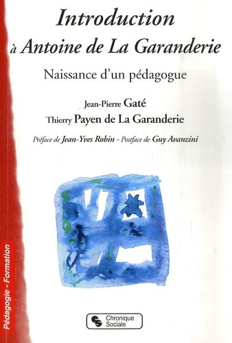 Introduction à Antoine de La Garanderie - Naissance pédagogu