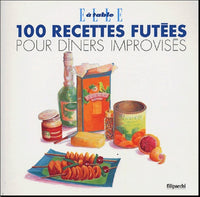 100 recettes futées pour dîners improvisés
