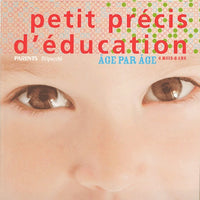 Petit précis d'éducation: Age par âge, 6 mois - 6 ans