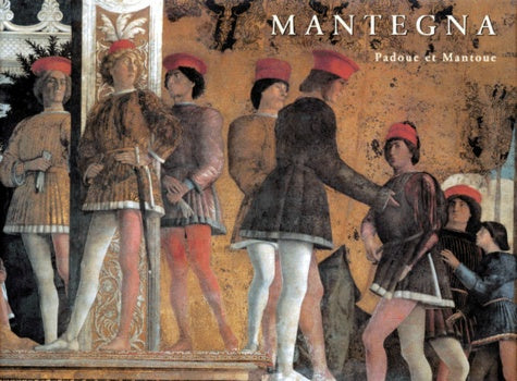 Andrea Mantegna. Padoue et Mantoue