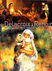 De Delacroix à Renoir : L'Algérie des peintres