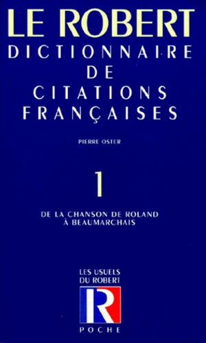 Dictionnaire de citations françaises, tome 1 : De la Chanson de Roland à Beaumarchais