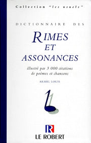 Dictionnaire des rimes et assonances: Illustré par 3000 citations de poèmes et chansons
