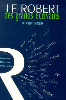 Le Robert des grands écrivains de langue française