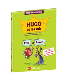 Hugo et les rois être et avoir (Tome 1)