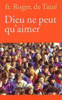 Dieu ne peut qu’aimer