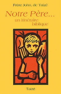 Notre Père : Un itinéraire biblique