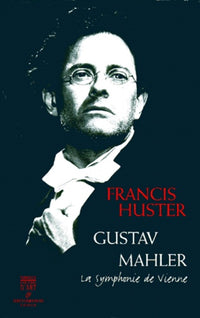 Gustav Mahler: La symphonie de Vienne
