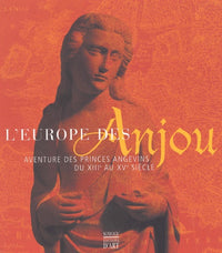 L'Europe des Anjou : Aventure des princes angevins du XIIe au Xve siècle