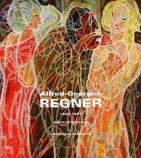 Alfred-Georges Regner, 1902-1987, peintre-graveur : Catalogue raisonné
