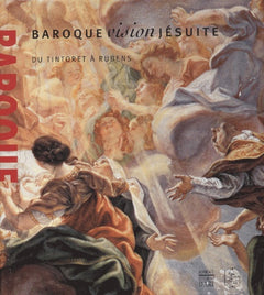 Baroque, vision jésuite : Du Tintoret à Rubens