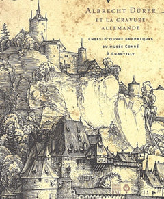 Albrecht Dürer et la Gravure allemande : Chefs-d'oeuvre graphiques du musée Condé à Chantilly