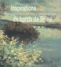 Inspirations de bords de Seine: Maximilien Luce et les peintres de son époque