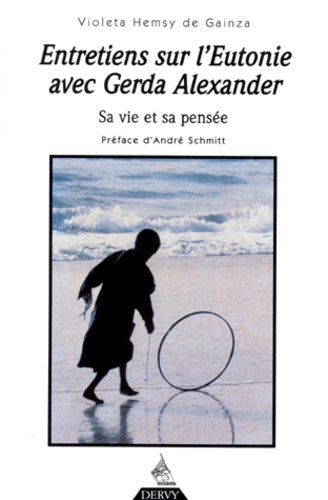 Entretiens sur l'eutonie avec Gerda Alexander