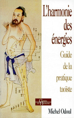 L'harmonie des énergies. Guide de la pratique taoïste
