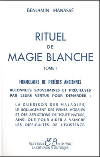 Rituel de magie blanche, tome1 : Formulaire de prières anciennes