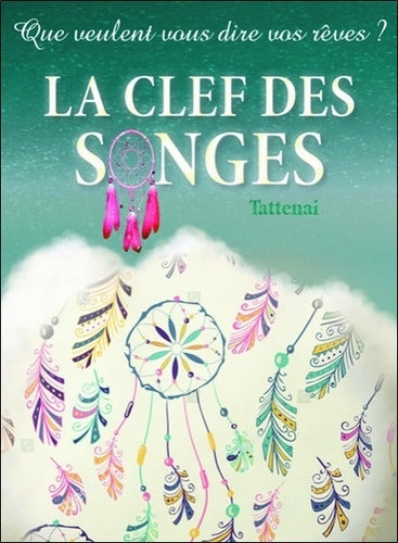 La clef des songes - Que veulent vous dire vos rêves ?
