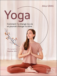 Yoga - Comment il a changé ma vie et pourrait changer la vôtre