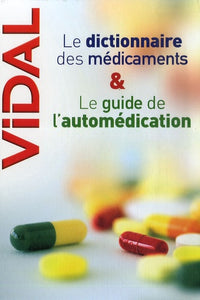 Le dictionnaire des médicaments ; Le guide de l'automédication