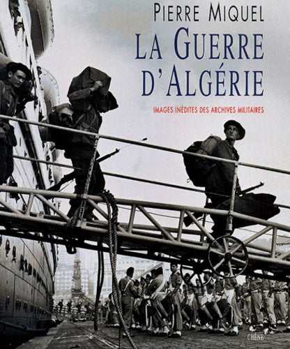 La Guerre D'Algerie. Images Inedites Des Archives Militaires